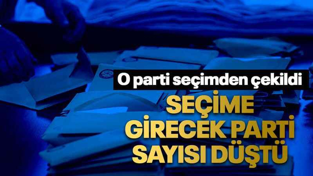 Seçime girecek parti sayısı düştü